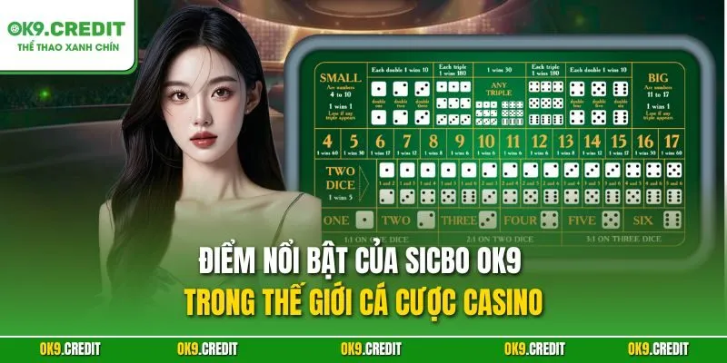 Điểm nổi bật của Sicbo OK9 trong thế giới cá cược casino