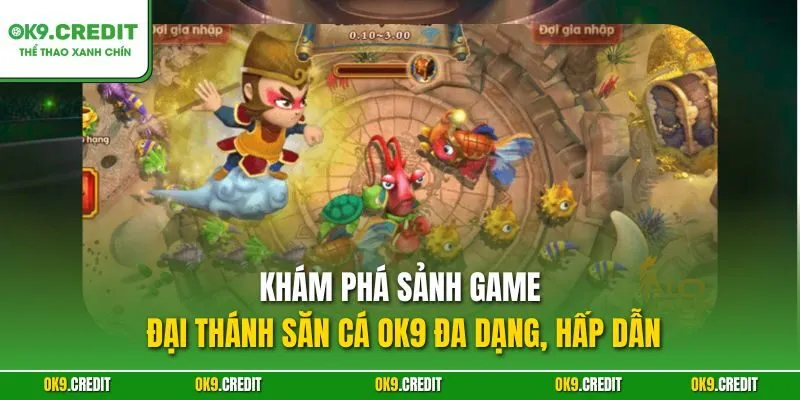 Đại Thánh Săn Cá OK9 – Hành Trình Săn Thưởng Cùng Ngộ Không 3 Khám phá sảnh game Đại Thánh Săn Cá OK9 đa dạng, hấp dẫn