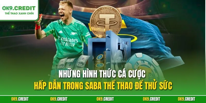 Sảnh SABA OK9 – Các Phiên Bản Cá Cược Thể Thao Đỉnh Cao 4 Những hình thức cá cược hấp dẫn trong SABA thể thao để thử sức