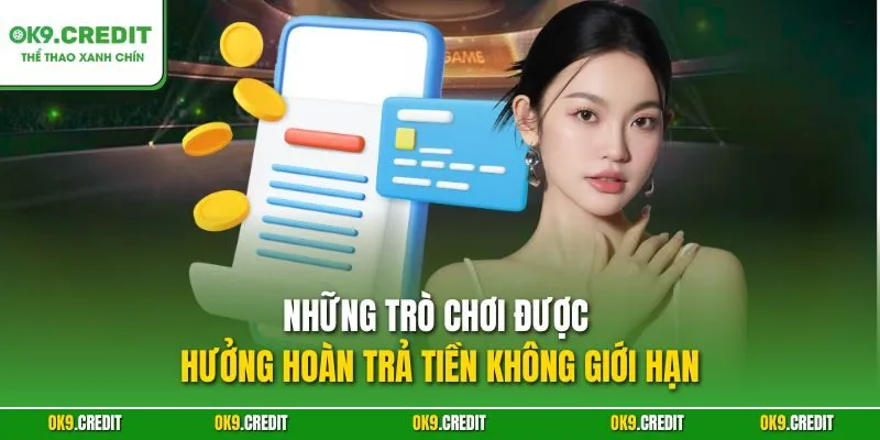 Hoàn Trả Không Giới Hạn – Cơ Hội Thắng Lớn Với Ưu Đãi Đặc Biệt 3 Những trò chơi được hưởng hoàn trả tiền không giới hạn