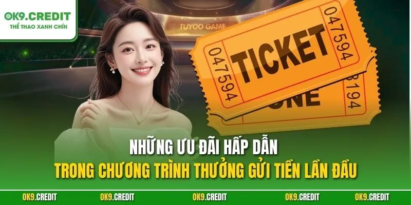 Thưởng Nạp Đầu OK9 – Khởi Đầu Cá Cược Với Phần Quà Giá Trị 3 Những ưu đãi hấp dẫn trong chương trình thưởng gửi tiền lần đầu