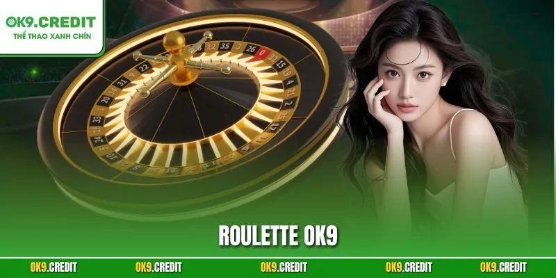 Roulette OK9 – Bí Quyết Chinh Phục Bánh Xe Thắng Lớn