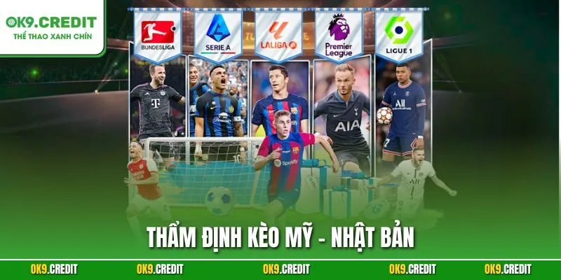 Thẩm Định Kèo Mỹ - Nhật Bản | Dự Đoán Chính Xác Tại OK9