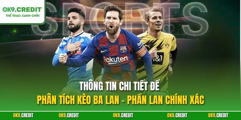 Phân Tích Kèo Ba Lan - Phần Lan | Dự Đoán Chính Xác, Săn Thưởng Lớn 3 Thông tin chi tiết để phân tích kèo Ba Lan - Phần Lan chính xác