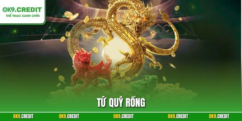 Tứ Quý Rồng – Sảnh Slot Á Đông Hấp Dẫn Nhất OK9 2025